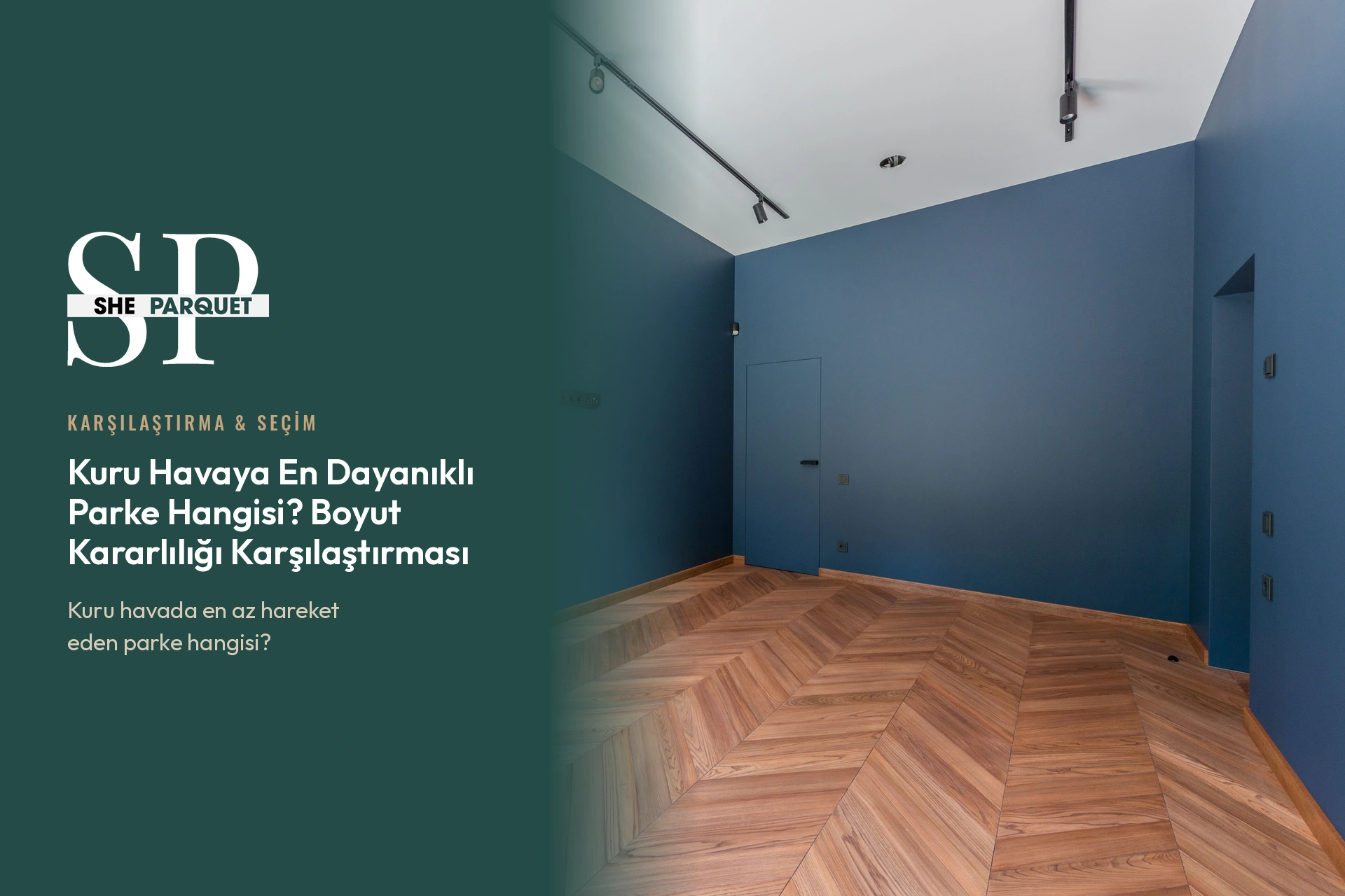 Kuru Havaya En Dayanıklı Parke Hangisi? Boyut Kararlılığı Karşılaştırması